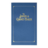 The Joiner & Cabinet-Maker – Special Historical Reprint The Joiner & Cabinet-Maker – Special Historical Reprint